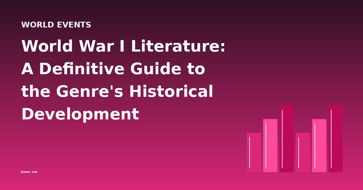 World War I Literature: A Definitive Guide to the Genre's Historical Development