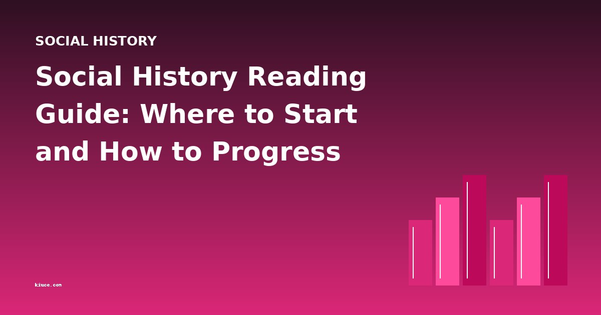 Social History Reading Guide: Where to Start and How to Progress