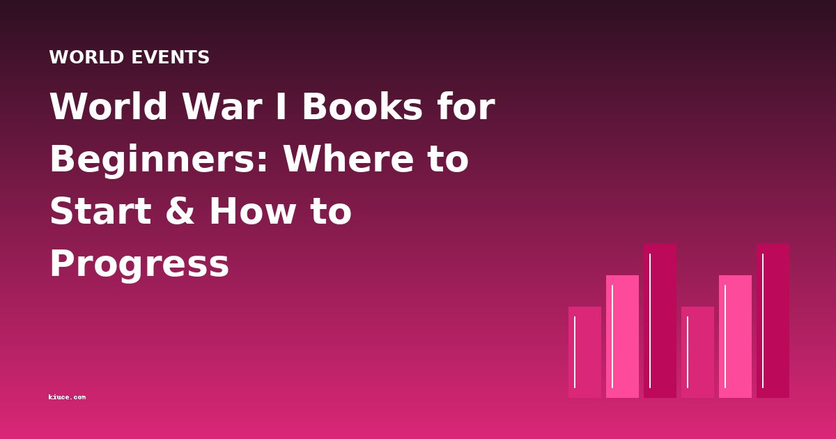 World War I Books for Beginners: Where to Start & How to Progress