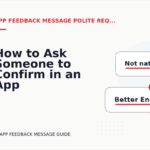 How to Ask Someone to Confirm in an App Feedback Message