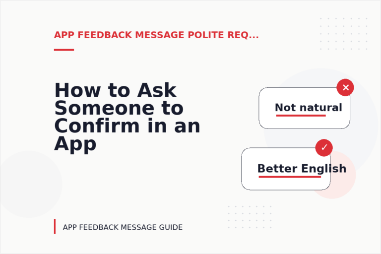 How to Ask Someone to Confirm in an App Feedback Message