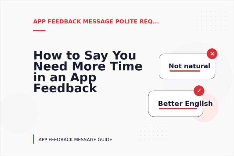 How to Say You Need More Time in an App Feedback Message