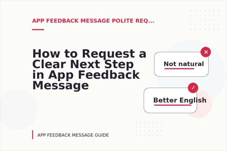 How to Request a Clear Next Step in App Feedback Message English How to Request a Clear Next Step in App Feedback Message English