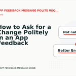 How to Ask for a Change Politely in an App Feedback Message