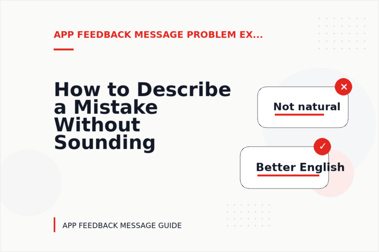 How to Describe a Mistake Without Sounding Rude in App Feedback Message English How to Describe a Mistake Without Sounding Rude in App Feedback Message English