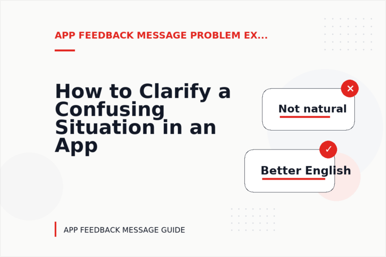 How to Clarify a Confusing Situation in an App Feedback Message