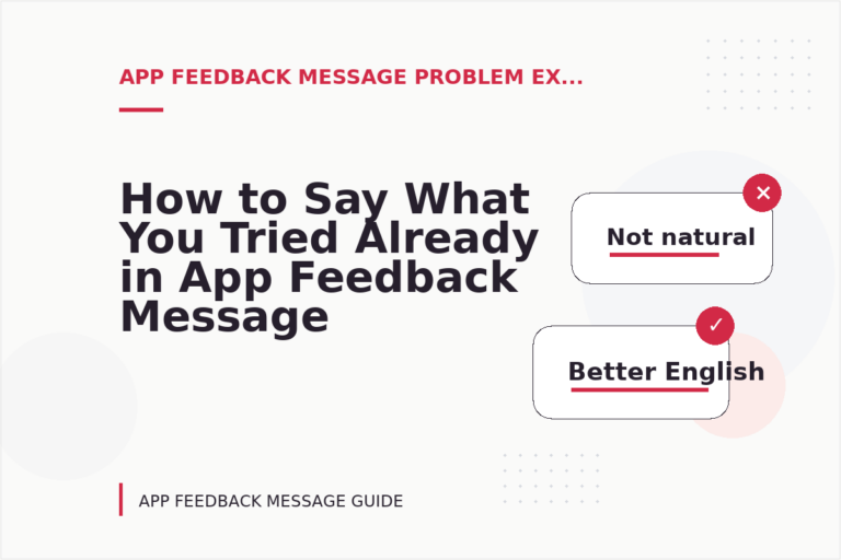 How to Say What You Tried Already in App Feedback Message English How to Say What You Tried Already in App Feedback Message English