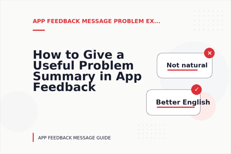 How to Give a Useful Problem Summary in App Feedback Message English How to Give a Useful Problem Summary in App Feedback Message English