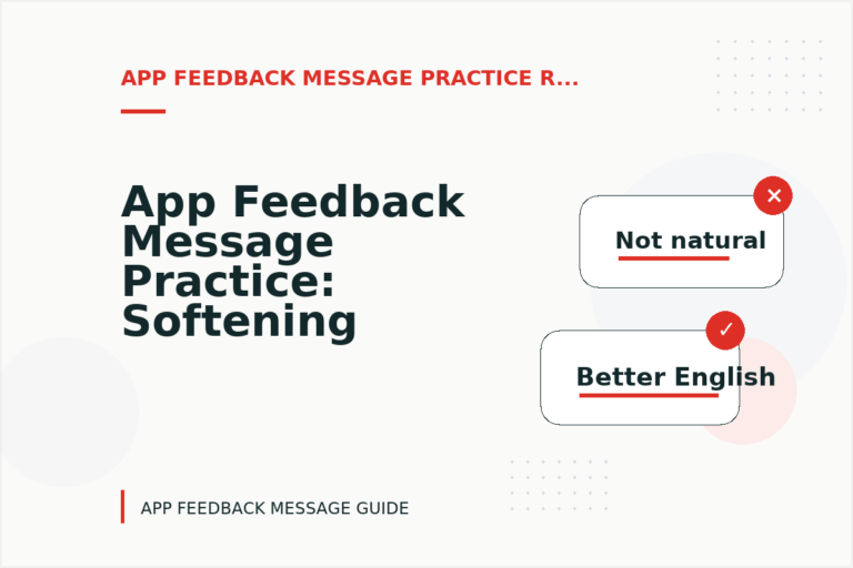 App Feedback Message Practice: Softening Direct Sentences